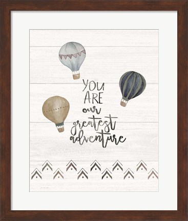 Framed You Are the Greatest Adventure Print
