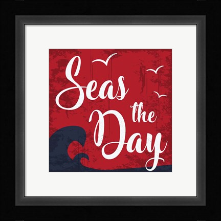 Framed Seas the Day Print
