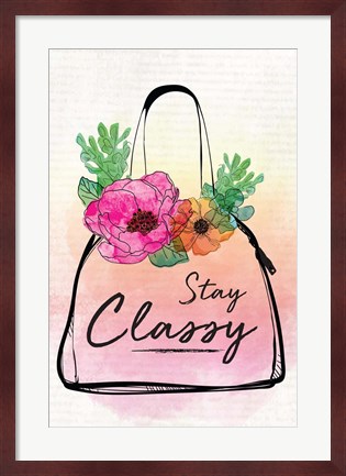 Framed Stay Classy Print