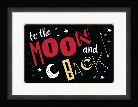 Framed To the Moon &amp; Back Print