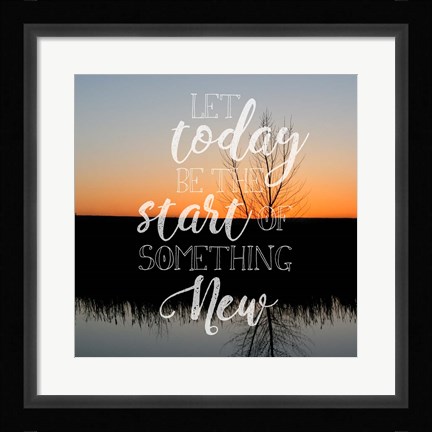 Framed Let Today Be Print