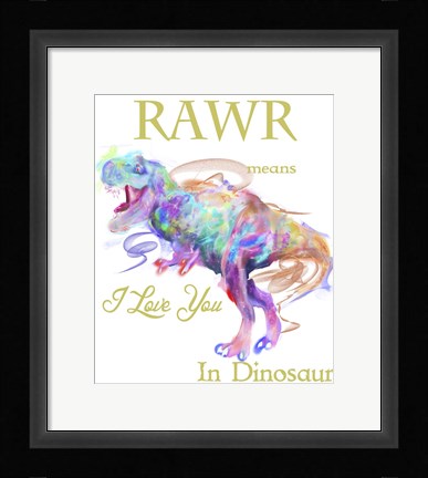 Framed Rawr Means I Love You In Dinosaur 1 Print