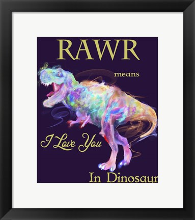 Framed Rawr Means I Love You In Dinosaur 2 Print