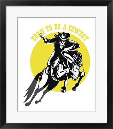 Framed Born to Be a Cowboy Horse n Rider Print