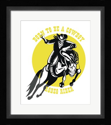 Framed Born to Be a Cowboy Rodeo Rider 2 Print