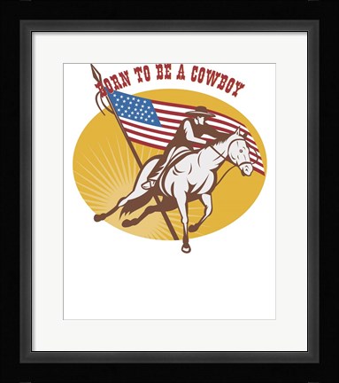 Framed Born To Be A Cowboy Rodeo Print