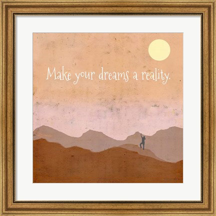Framed Make Your Dreams a Reality Print