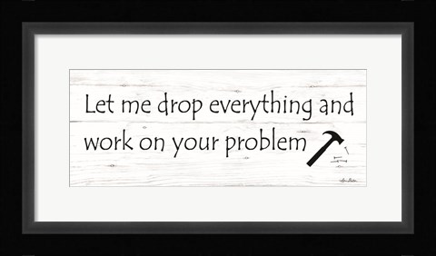 Framed Drop Everything Print