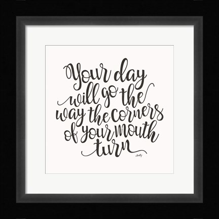 Framed Your Day Will Go Print