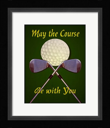 Framed May the Course Print