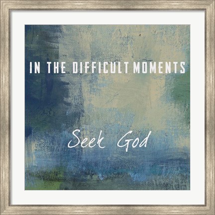 Framed Seek God Print
