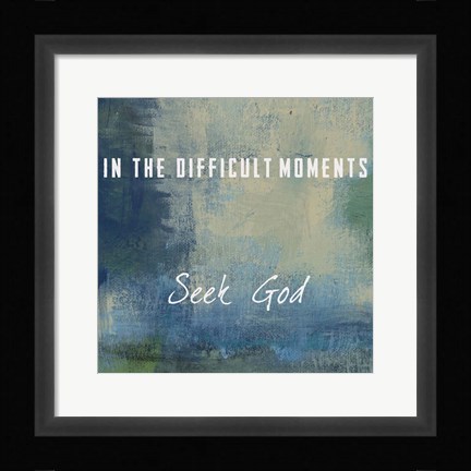 Framed Seek God Print