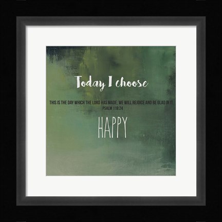Framed Today I Choose Happy Print