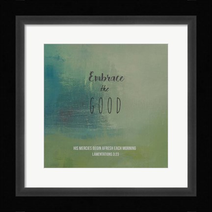 Framed Embrace the Good Print