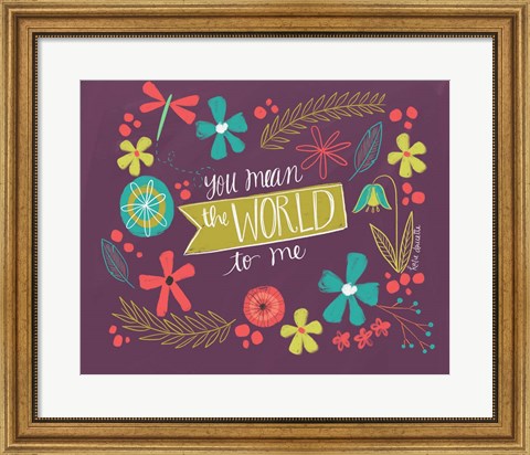 Framed You Mean the World Print