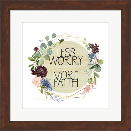 Framed Less Worry, More Faith Print