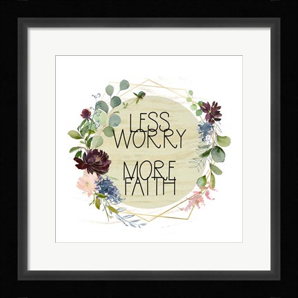 Framed Less Worry, More Faith Print