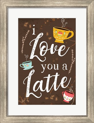 Framed I Love You a Latte Print