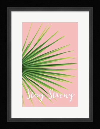 Framed Stay Strong Print