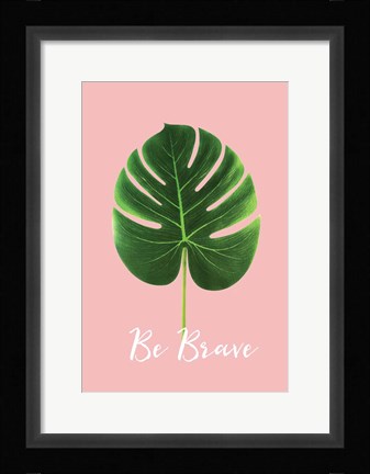 Framed Be Brave Print
