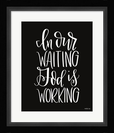 Framed God is Working Print