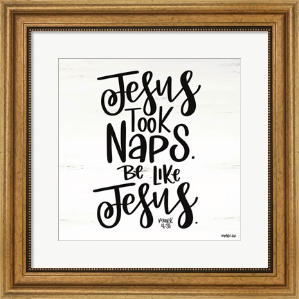 Framed Jesus Took Naps Print