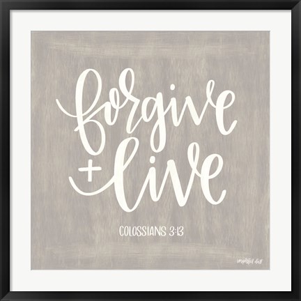 Framed Forgive &amp; Live Print