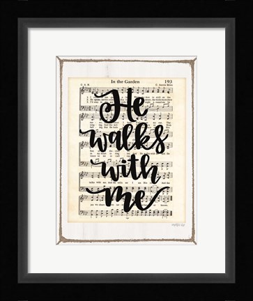 Framed He Walks with Me Print