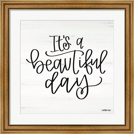 Framed It&#39;s a Beautiful Day Print