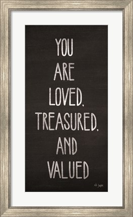 Framed You Are Loved, Treasured and Valued Print