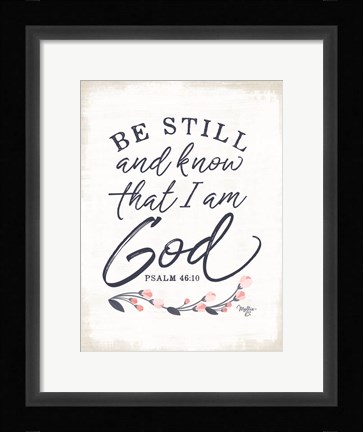 Framed Be Still Print