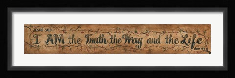 Framed I am the Truth, the way and the Life Print