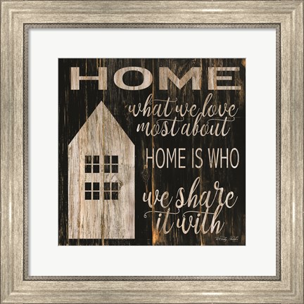 Framed Home is Who We Share It With Print