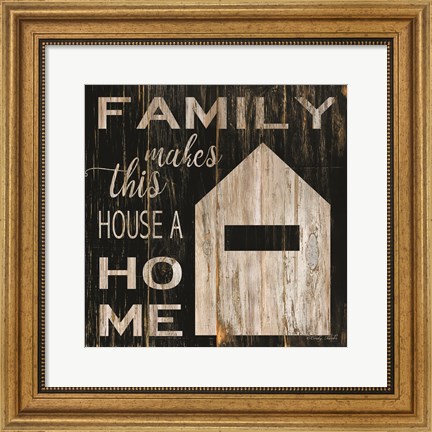 Framed Family Makes This House a Home Print