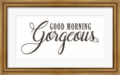 Framed Good Morning Gorgeous Print