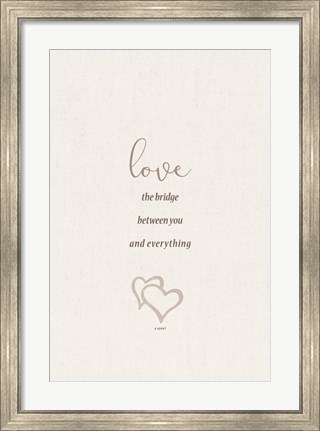 Framed Love the Bridge Between You and Everything Print