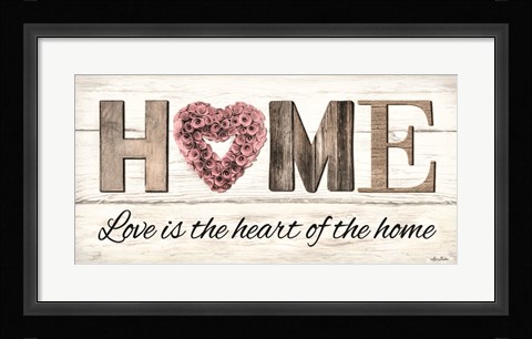 Framed Love is the Heart of the Home Print