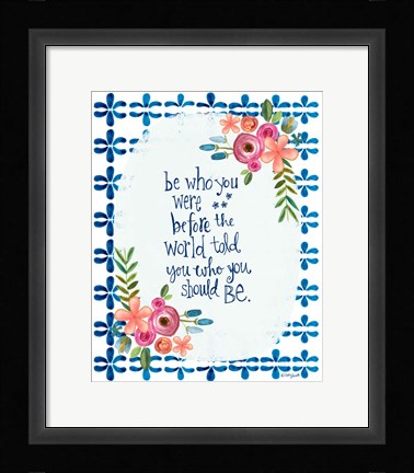 Framed Be Who You Were Print