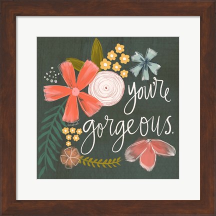 Framed You&#39;re Gorgeous Print