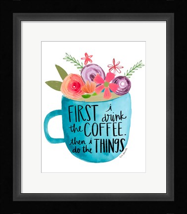 Framed Coffee Then Things Print
