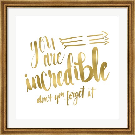 Framed You Are Incredible Gold Print