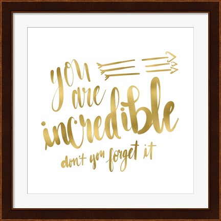 Framed You Are Incredible Gold Print