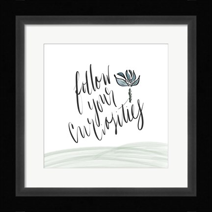 Framed Follow Your Curiosity Print
