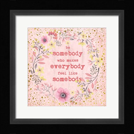 Framed Be Somebody Print