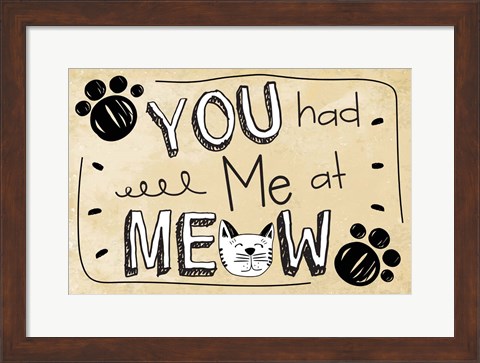 Framed You Had Me at Meow Print