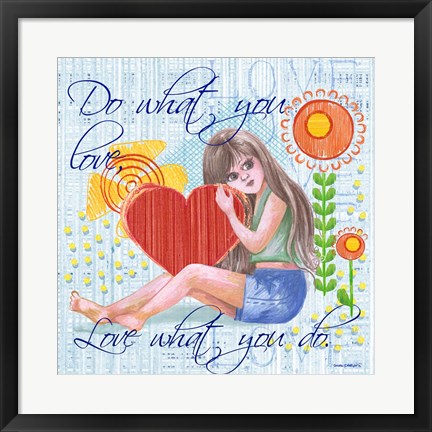 Framed Love What You Do Print