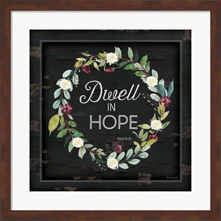 Framed Dwell in Hope Print