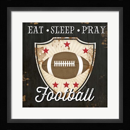 Framed Eat, Sleep, Pray, Football Print