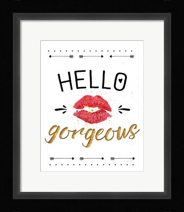 Framed Hello Gorgeous Print