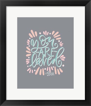 Framed You Are Loved Print